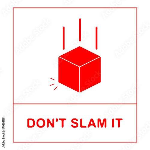 Sticker sign shows red box symbol with warning do not slam fragile package