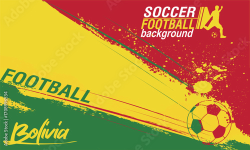 Football or soccer abstract background paint brushes. Bolivia flag texture grunge football cup, Soccer Template design, soccer banner template, Brush texture grunge, football cup.eps10
