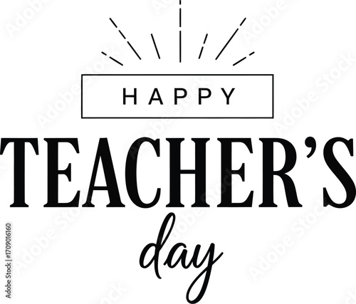 Elegant black and white typography design celebrating happy teachers day with decorative elements