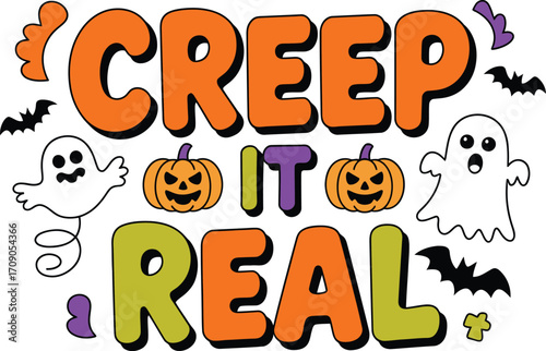 Creep it real Halloween text with pumpkins ghosts and bats
