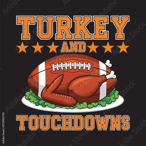 Turkey and Touchdowns - Funny Thanksgiving Football Graphic