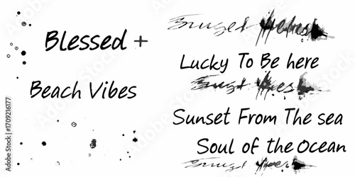 Handwritten inspirational quotes and phrases about beach life and positive vibes with ink splatters