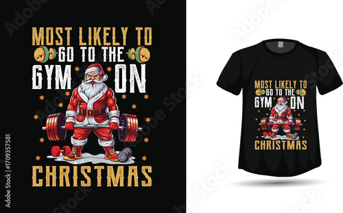 AdMost Likely to Go to the Gym on Christmas" Funny Weightlifting Santa Claus T-Shirt Vector