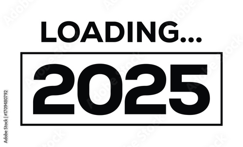 Minimalist black and white design featuring bold "2025" with a progress bar and "LOADING..." text. Modern, clean layout on white background, symbolizing new year progress and anticipation.