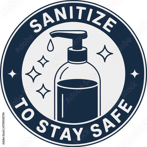 Sanitizer bottle with pump and text sanitize to stay safe inside of a circular blue and white logo