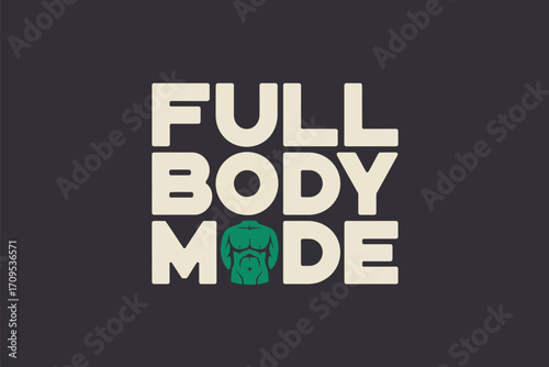 A graphic design featuring the text full body mode with a green muscular torso in the center of it
