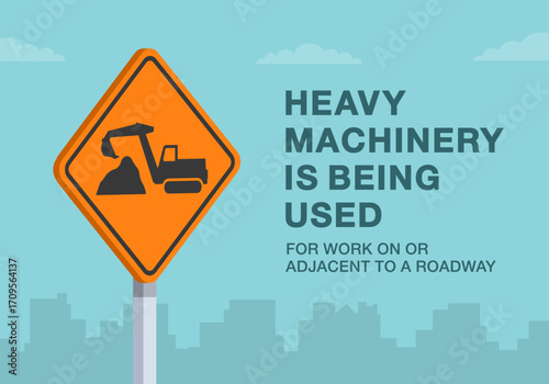 Safe driving tips and traffic regulation rules. Close-up of canadian "heavy machinery is being used" sign meaning. Working on or adjacent to a roadway. Flat vector illustration template.