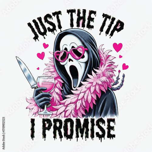 A graphic design featuring a stylized image of Ghostface from the Scream franchise, holding a wine glass and a knife, with the text "JUST THE TIP I PROMISE" and pink hearts and feathers.