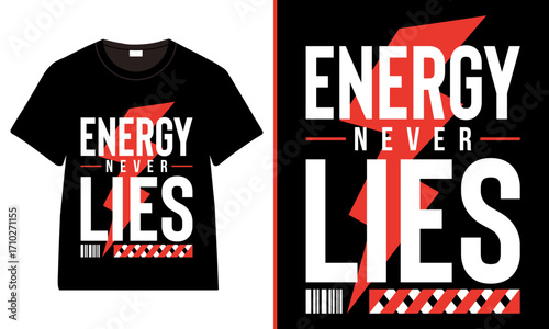 Energy Never Lies Typography T-Shirt Design, Bold Streetwear Fashion Graphic Tee with Lightning Bolt and Motivational Quote