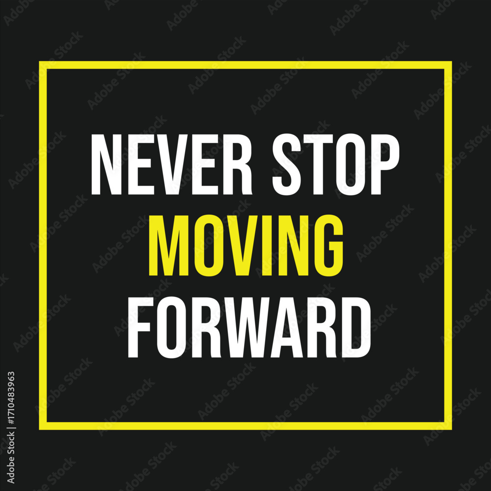Fototapeta premium Never stop moving forward – motivational inspirational quote background design