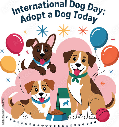 International Dog Day Adopt A Dog Today With Happy Dogs Balloons And Dog Food puppies
