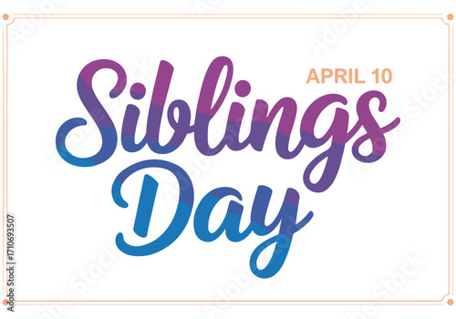Siblings Day April 10 Holiday Family Brother Sister Relationship Togetherness Bond