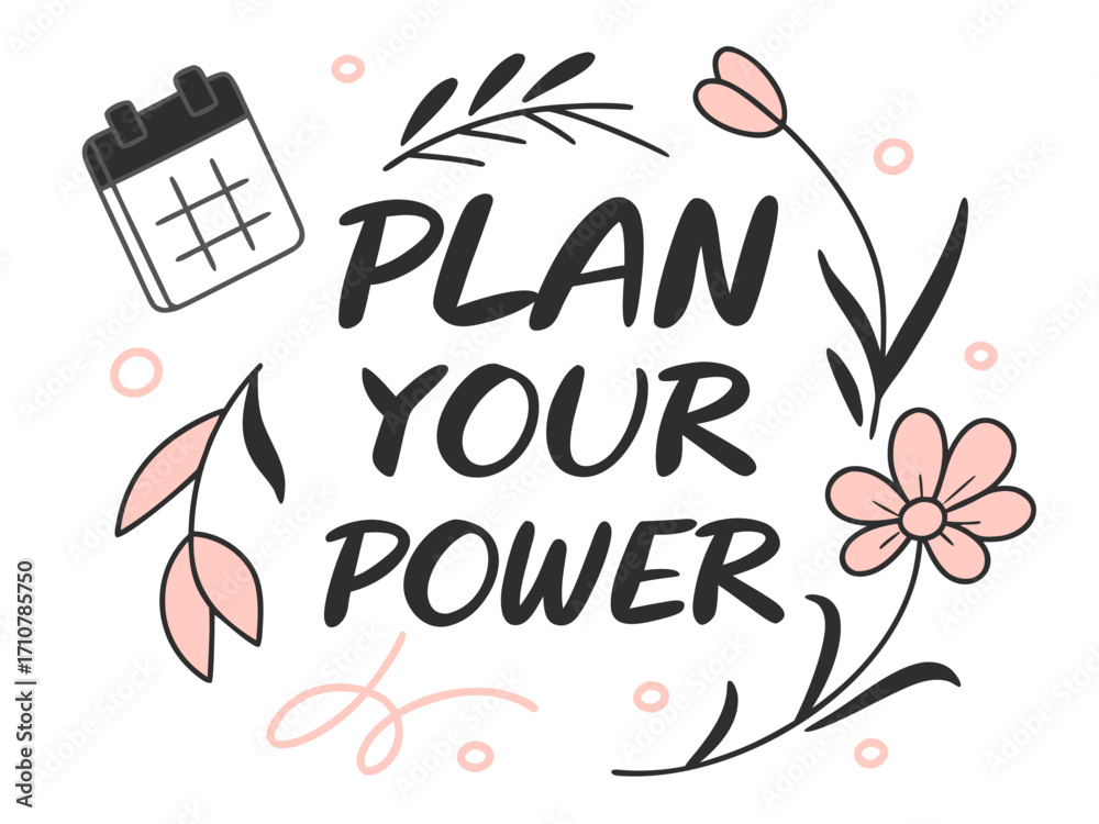 Obraz premium Motivational Illustration Featuring Calendar and Floral Elements with the Phrase Plan Your Power