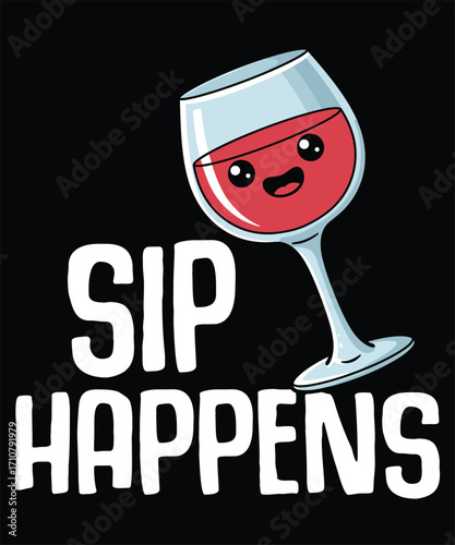 Sip Happens, Cute Wine Glass T-Shirt Design, Black Background.