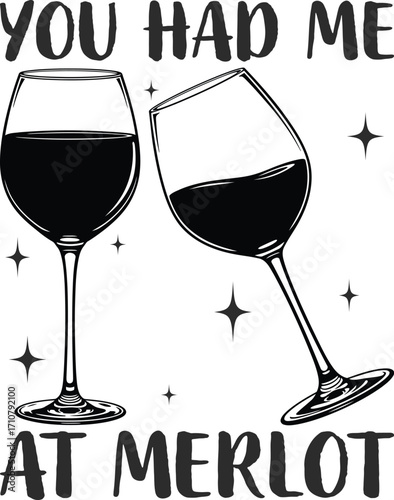 You Had Me at Merlot, Wine Glass T-Shirt Design. Transparent Background.
