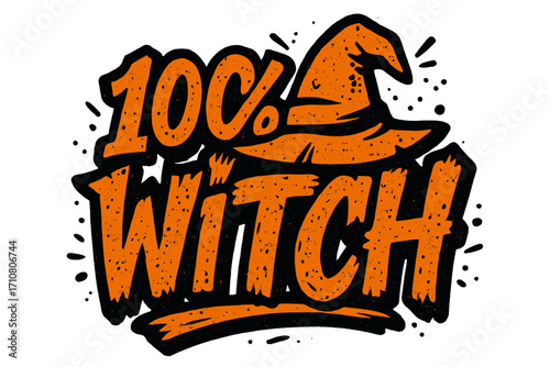 100% Witch lettering design. Halloween greeting quote. Funny urban graffiti style typography for T-shirt print. Spooky hand drawn vector illustration with hat. Magic art.