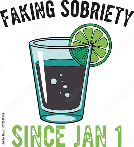Faking Sobriety Since Jan 1 – Funny Drink Illustration with Lime Slice and Bubbly Glass, New Year Resolution Humor Design