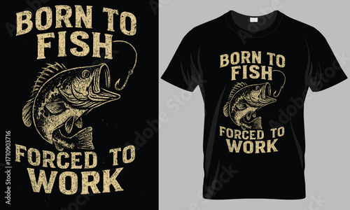 Born to Fish Forced to Work T-Shirt Design with Bass Illustration