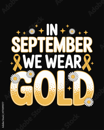 A graphic design text t-shirt design with black background. The main text reads "In September we wear gold" in a decorative, playful font style.
