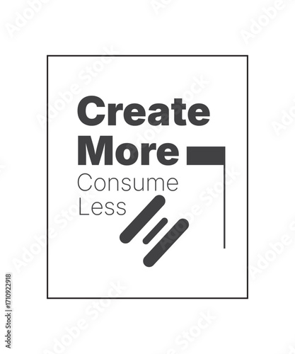 Create More Consume Less T-Shirt Design | Sustainable Lifestyle T-Shirt: Create More, Consume Less | Minimal T-shirt Design of Create More Consume Less