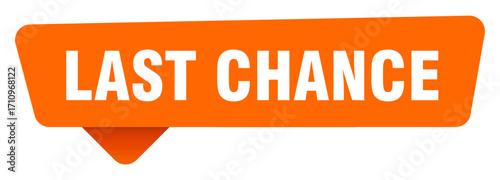 last chance sticker. last chance orange sign isolated on transpatent background