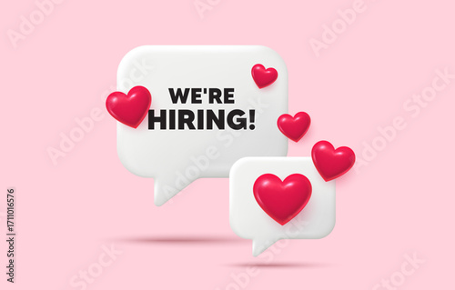 Hiring chat speech bubble. Social media concept. We are hiring tag. Recruitment agency sign. Hire employees symbol. 3d hearts chat bubble. Vector