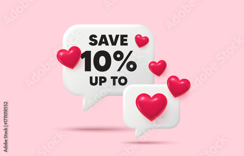 Discount chat speech bubble. Social media concept. Save up to 10 percent. Discount Sale offer price sign. Special offer symbol. 3d hearts chat bubble. Vector