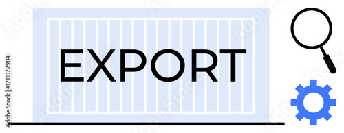 Large shipping container labeled EXPORT accompanied by a magnifier and gear. Ideal for trade, logistics, international shipping, cargo management, global economy, operational processes, simple flat