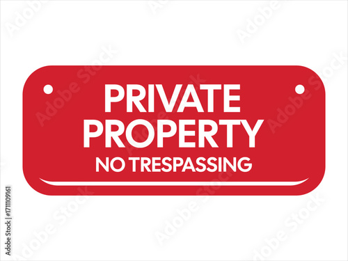 PRIVATE PROPERTY – NO TRESPASSING Sign: Bold White Text on Red Background for Legal Boundary Enforcement and Safety | High Quality Vectorial Stock Image