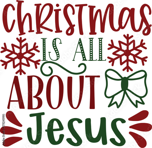 Christmas Typography Design: Christmas Is All About Jesus with Snowflakes and Bow.