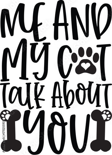 Me and My Cat Talk About You Graphic Design.