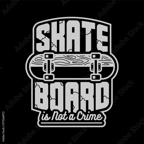 Skateboard Graphic Design with Is Not a Crime Slogan.