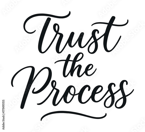 Trust the process inspirational calligraphy design in black and white