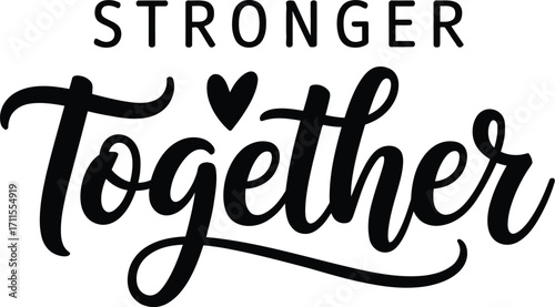 Inspiring phrase "Stronger Together" with a heart symbol, conveying unity and support.