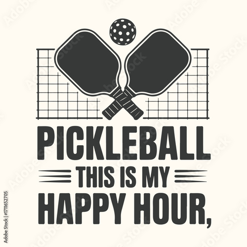 Vector art of pickleball this is my happy hour graphic with crossed paddles and ball over a net, representing a fun leisure activity and sport