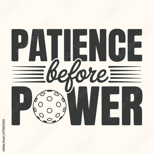 Vector art of patience before power text with pickleball graphic