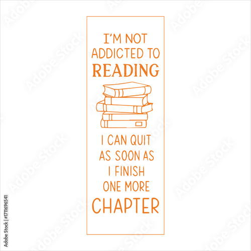 I'M NOT ADDICTED TO READING I CAN QUIT AS SOON AS I FINISH ONE MORE CHAPTER