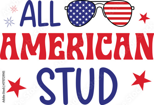 all american stud - 4th of July Vintage t-shirt patriotic clipart, fourth july happy independence day of usa, victorian july quote design sublimation

