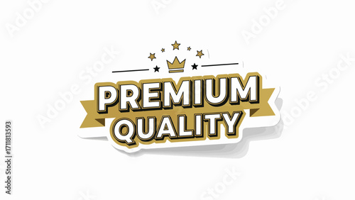A golden banner with the words "PREMIUM QUALITY" displayed prominently, adorned with a crown and stars, signifying excellence and superior standards.