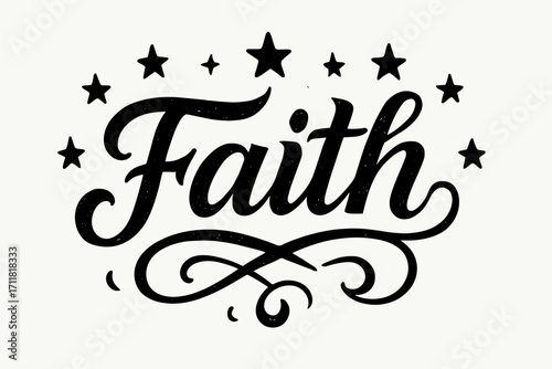 Faith rustic bold calligraphy handcrafted decorative strokes surrounded by stars horizontal balanced layout clean white background vector look high contrast.