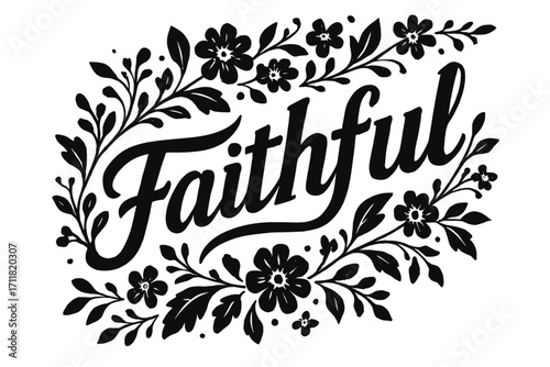 Faithful rustic bold calligraphy handcrafted thick tone surrounded by floral ornaments diagonal decorative composition clean white background vector look high contrast.