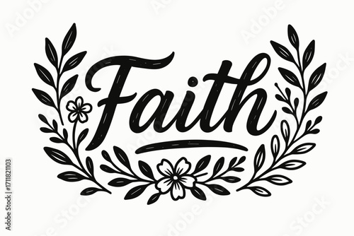 Faith rustic bold calligraphy handcrafted strokes surrounded by botanical details horizontal balanced layout clean white background vector look high contrast.