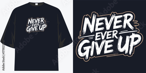 never ever give up motivational quote t-shirt inspirational design for success
