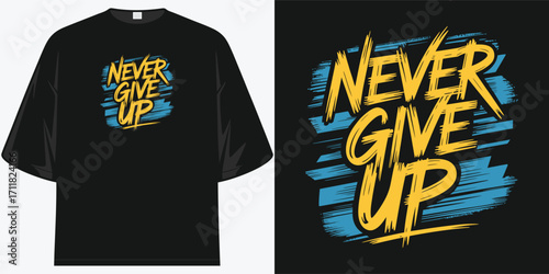 inspiring never give up motivational grunge typography design tee for relentless spirits