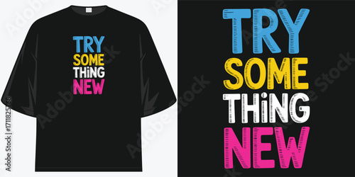 try something new vibrant motivational inspiring typography t shirt for men and women
