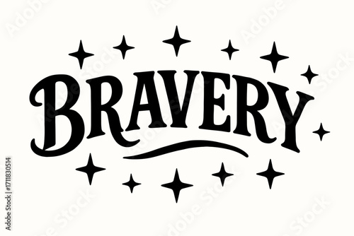 Bravery old school tattoo lettering strong curved strokes surrounded by stars horizontal balanced layout clean white background vector look high contrast.