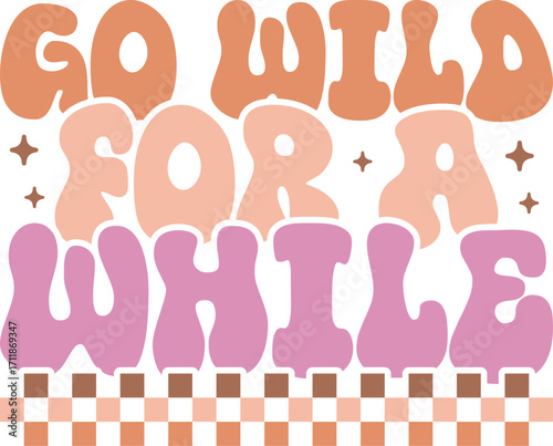go wild for a while