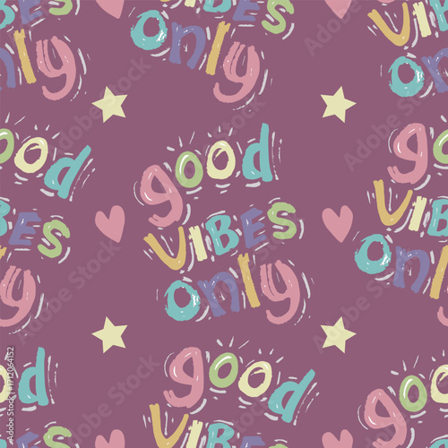 Good vibes only lettering with stars and hearts. Hand drawn lettering seamless pattern. Vector illustration.