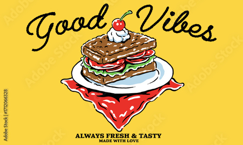 Retro sandwich illustration with fresh and tasty . Vintage Good Vibes artwork for deli or cafe menu, t shirt print