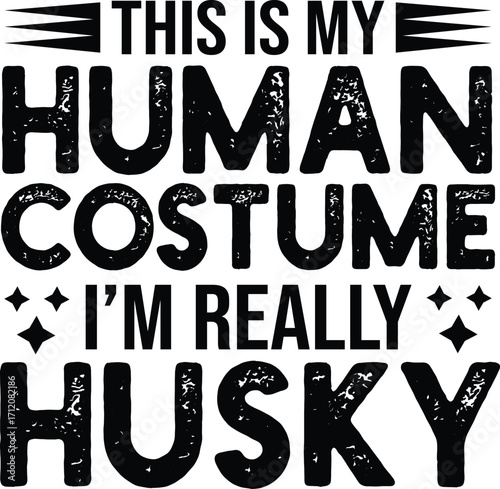  This is My Human Costume I'm Really Husky SVG